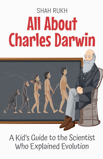 All About Charles Darwin: A Kid's Guide to the Scientist Who Explained Evolution