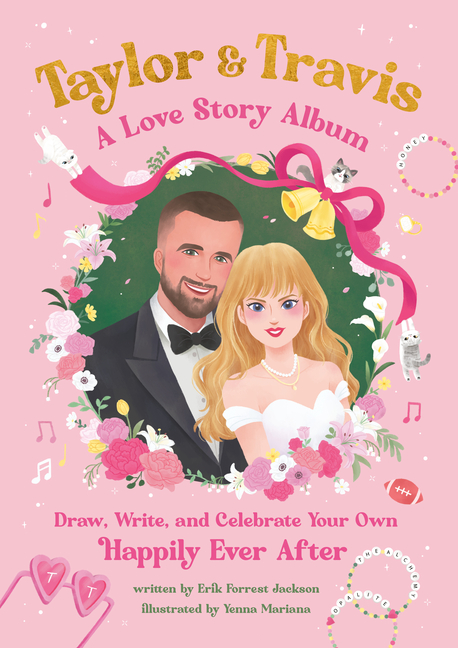 Taylor and Travis: A Love Story Album: Draw, Write, and Celebrate Your Own Happily Ever After