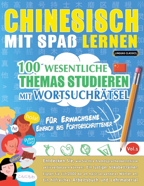 Chinesisch Mit Spaß Lernen - Für Erwachsene: Einfach Bis Fortgeschrittener - 100 Wesentliche Themas Studieren Mit Wortsuchrätsel - Vol.1