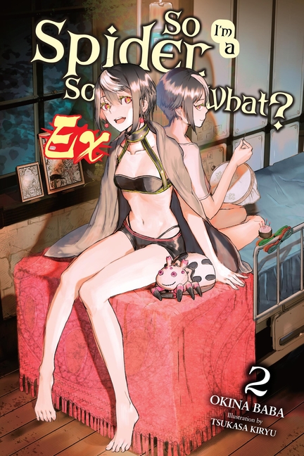 So I'm a Spider, So What? Ex, Vol. 2 (Light Novel): Volume 2