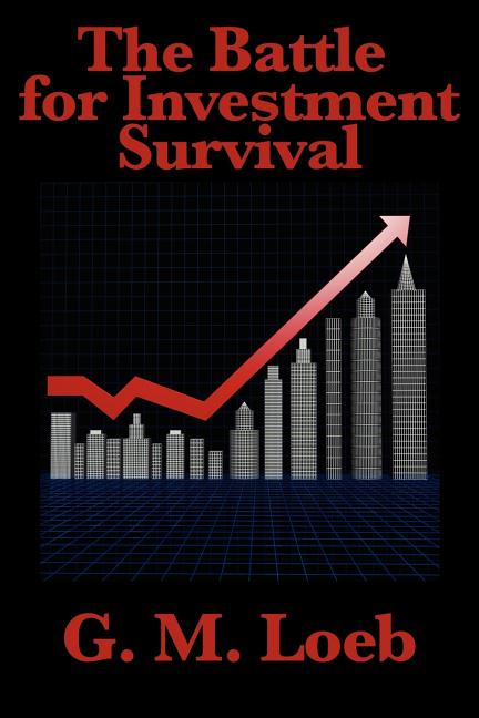 The Battle for Investment Survival: A Classic Guide to Risk, Discipline, and Market Survival