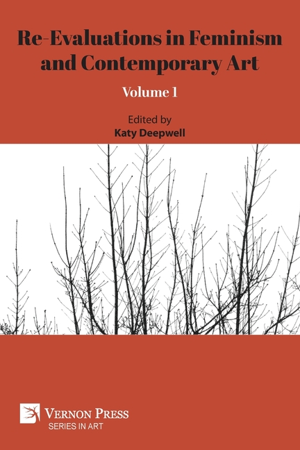 Re-Evaluations in Feminism and Contemporary Art: Volume 1