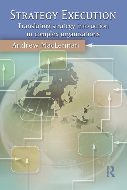 Strategy Execution: Translating Strategy Into Action in Complex Organizations