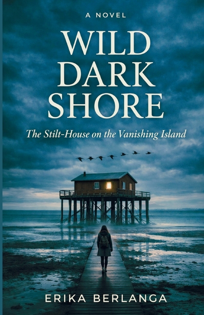Wild Dark Shore: The Stilt-House on the Vanishing Island