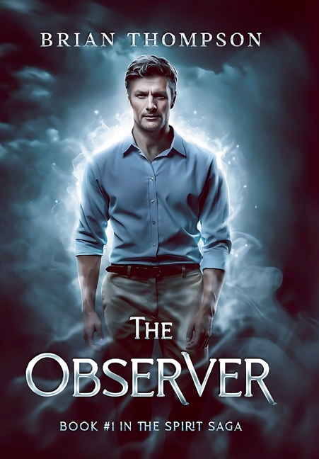 The Observer: Book #1 in the Spirit Saga