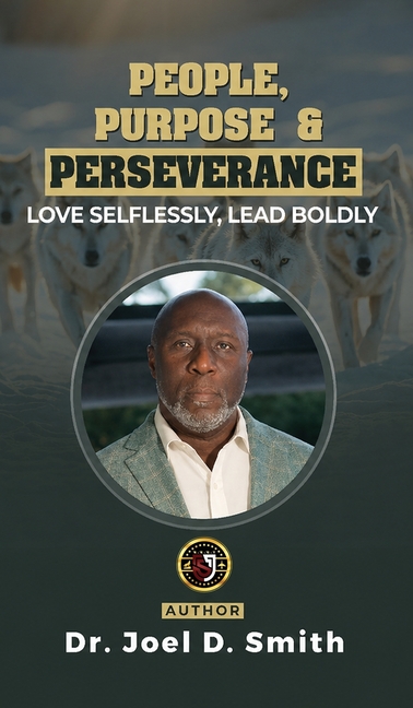 People, Purpose & Perseverance: Love Selflessly, Lead Boldly