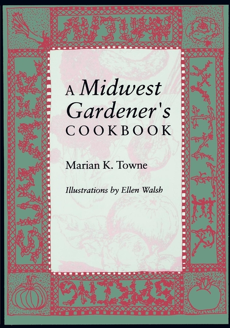 A Midwest Gardener S Cookbook