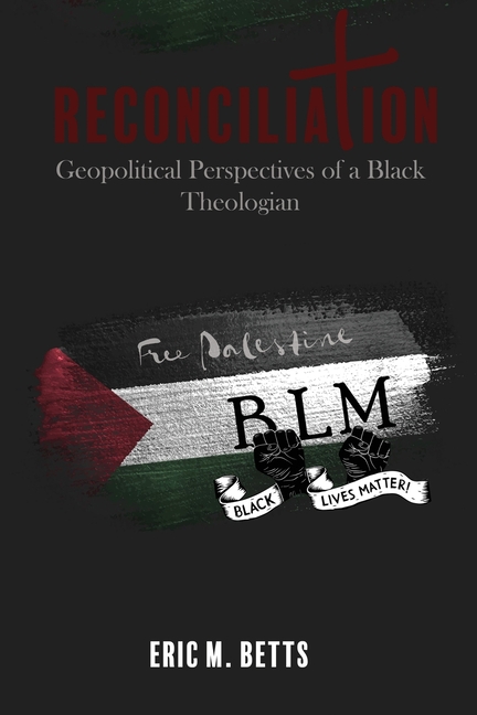 Reconciliation: Geopolitical Perspectives of a Black Theologian