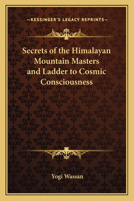 Secrets of the Himalayan Mountain Masters and Ladder to Cosmic Consciousness