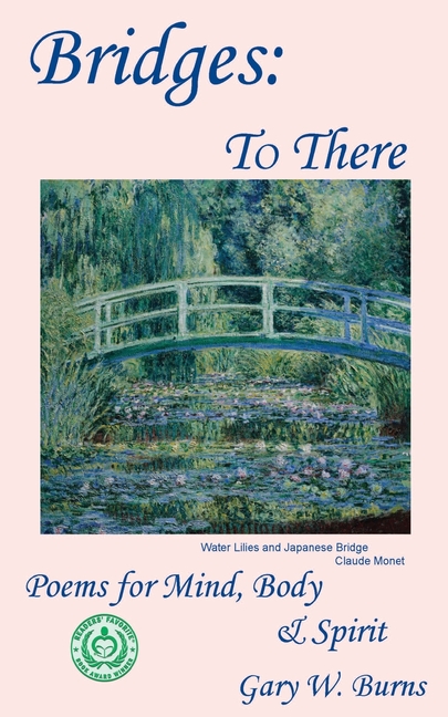 Bridges: To There - Poems for the Mind, Body & Spirit