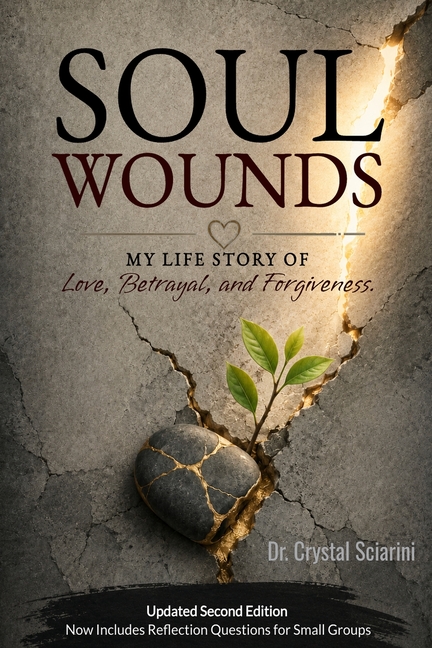 Soul Wounds: My Life Story of Love, Forgiveness, and Betrayal