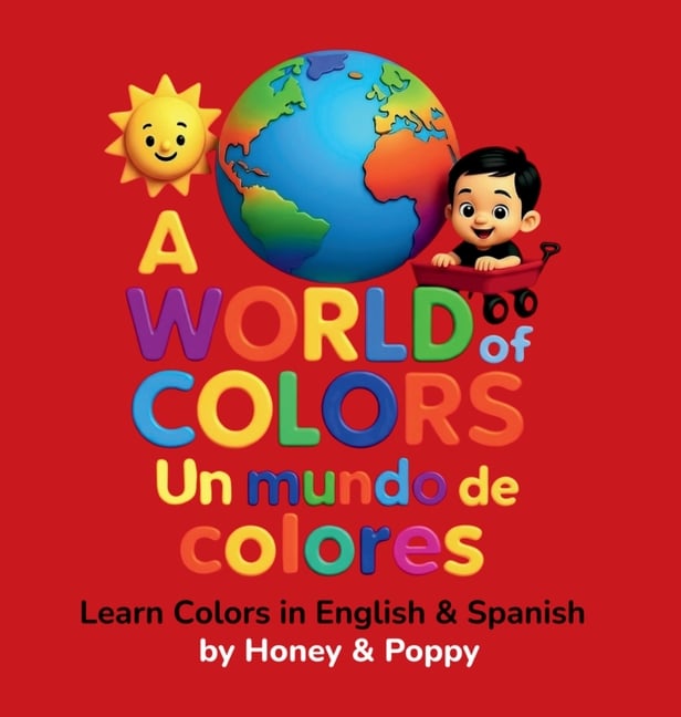 A World of Colores - Un Mundo de Colores: Learn colors in English and Spanish