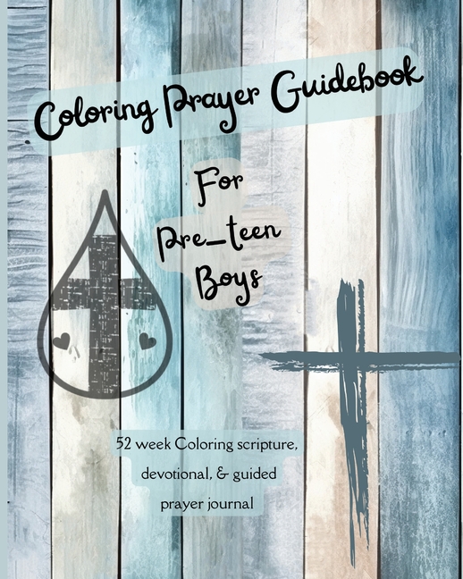 Coloring Prayer Guidebook for Pre-Teen Boys: 52 week Coloring scripture, devotional, guidebook