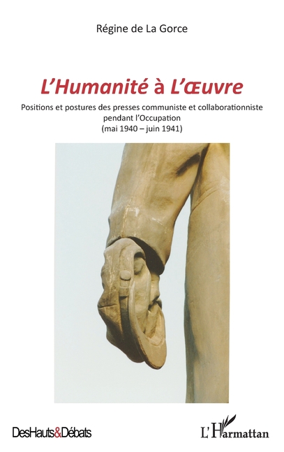 L'Humanité à L'Oeuvre: Positions et postures des presses communiste et collaborationniste pendant l'Occupation (mai 1940-juin 1941)