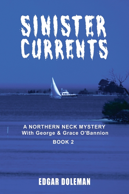 Sinister Currents: A NORTHERN NECK MYSTERY With George & Grace O'Bannion Book II