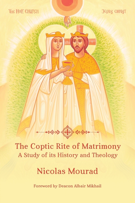 The Coptic Rite of Matrimony: A Study of its History and Theology