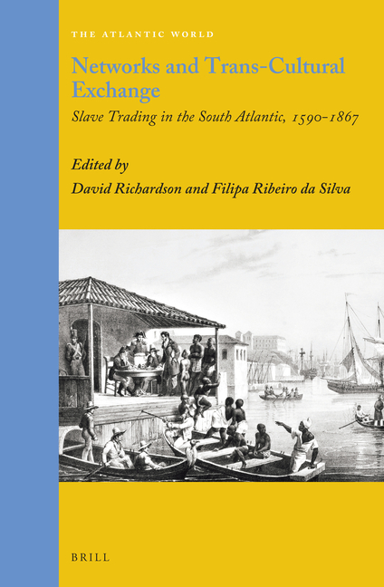 Networks and Trans-Cultural Exchange: Slave Trading in the South Atlantic, 1590-1867