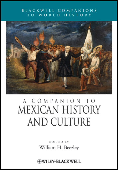 A Companion to Mexican History and Culture