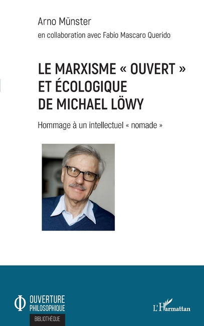 Le marxisme "ouvert" et écologique de Michael Löwy: Hommage à un intellectuel "nomade"