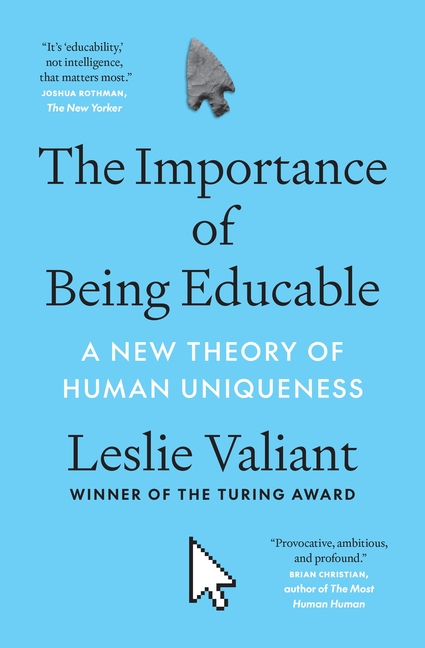 The Importance of Being Educable: A New Theory of Human Uniqueness