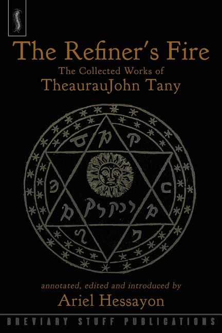 The Refiner's Fire: The Collected Works of TheaurauJohn Tany