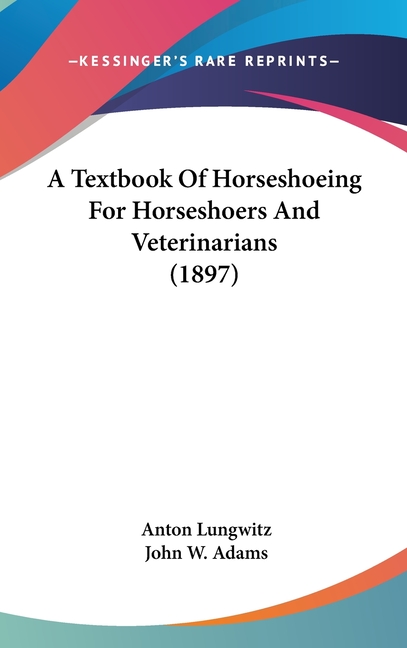 A Textbook Of Horseshoeing For Horseshoers And Veterinarians (1897)