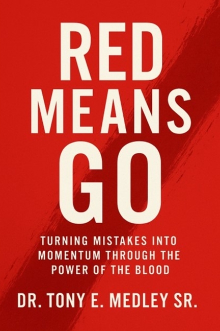 Red Means Go: Turning Mistakes into Momentum through the Power of the Blood