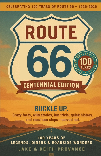 Route 66: Centennial Edition: 100 Years of Legends, Diners & Roadside Wonders: Centennial Edition