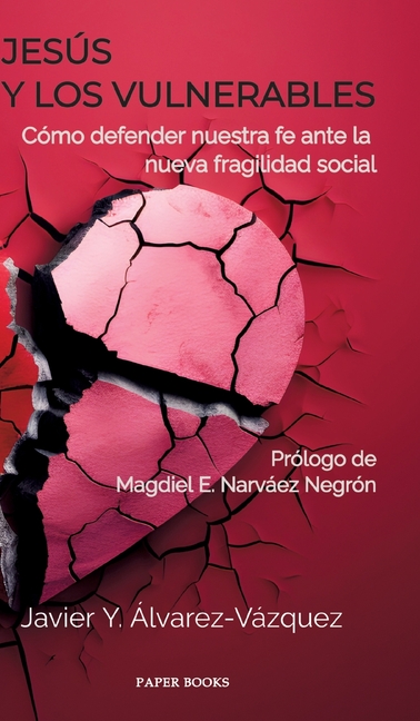 Jesús y los vulnerables: Cómo defender nuestra fe ante la nueva fragilidad social