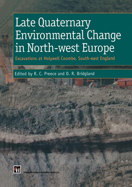 Late Quaternary Environmental Change in North-West Europe: Excavations at Holywell Coombe, South-East England: Excavations at Holywell Coombe, South-E