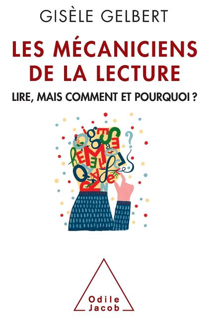 Les Mécaniciens de la lecture: Lire, mais comment et pourquoi ?