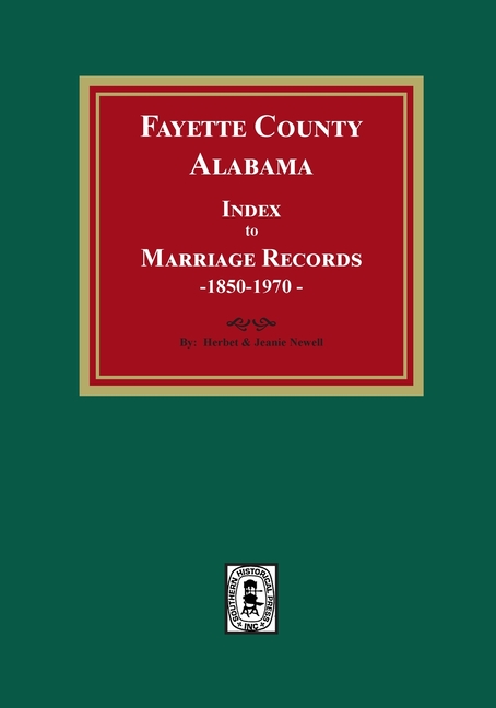 Fayette County, Alabama Index to Marriage Records, 1850-1970
