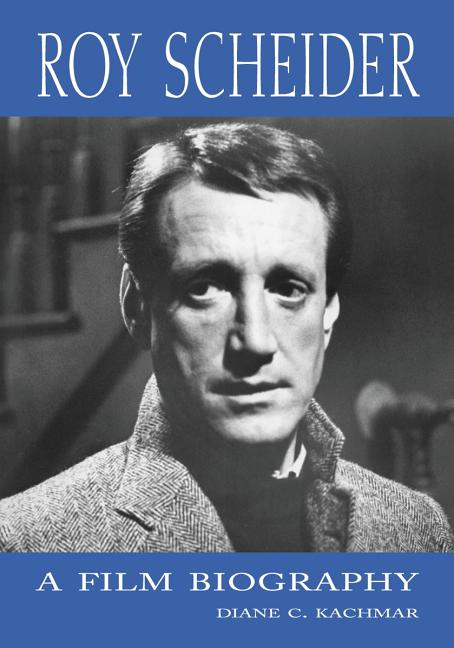 Roy Scheider: A Film Biography