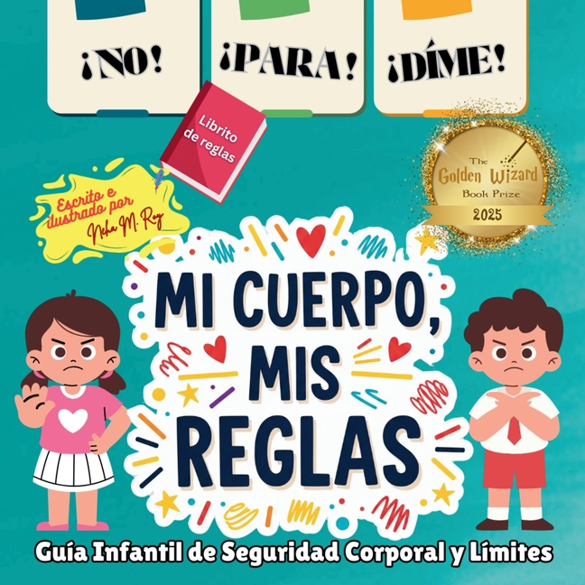 ¡NO! ¡PARA! ¡DIME! - ¡Mi Cuerpo, Mis Reglas!: ¡Mi Cuerpo, Mis Reglas!: Guía Infantil de Seguridad Corporal y Límites Personales