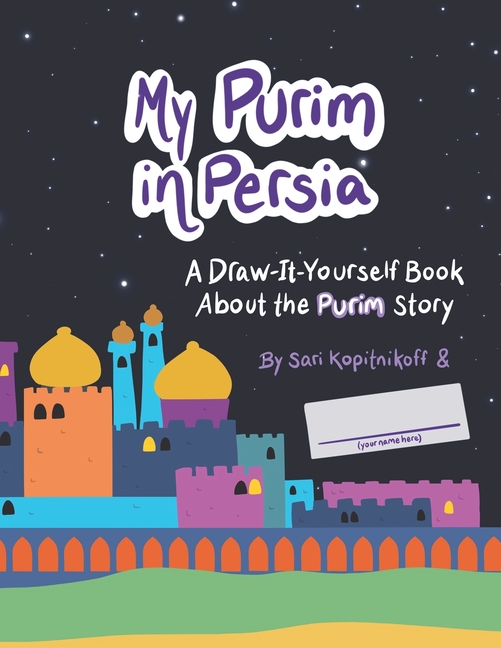 My Purim in Persia: A Draw-It-Yourself Book About the Purim Story