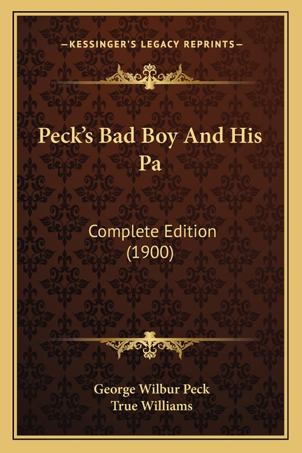 Peck's Bad Boy And His Pa: Complete Edition (1900)