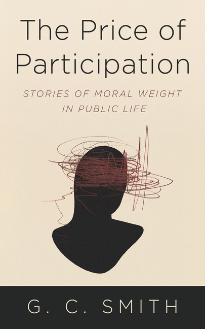 The Price of Participation: Stories of Moral Weight in Public Life