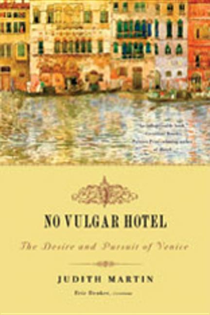 No Vulgar Hotel: The Desire and Pursuit of Venice