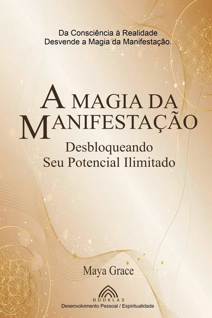 A Magia da Manifestação: Desbloqueando Seu Potencial Ilimitado