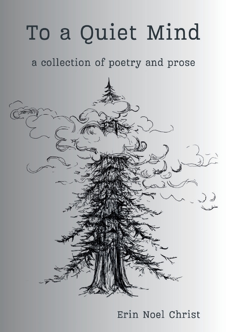 To a Quiet Mind: a collection of poetry and prose