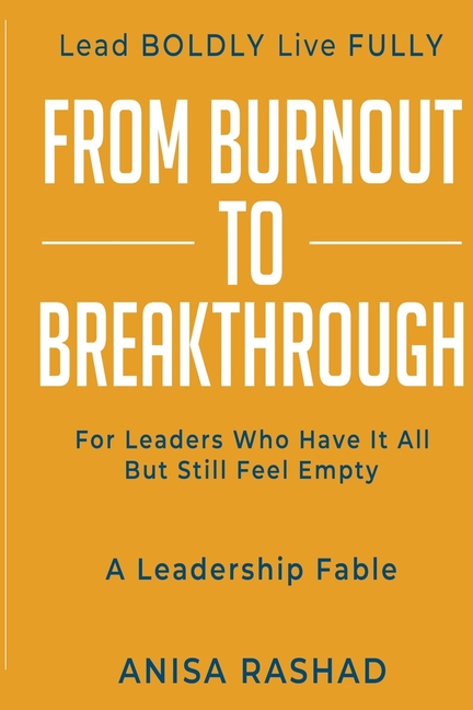 From Burnout to Breakthrough: For Leaders Who Have It All but Still Feel Empty