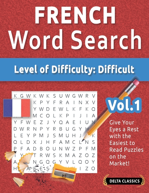 French Word Search - Level of Difficulty: Hard - Vol.1 - Delta Classics - Give Your Eyes a Rest with the Easiest to Read Puzzles on the Market!
