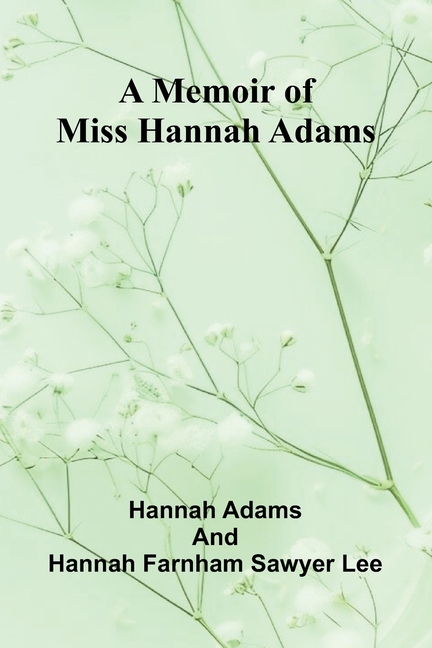 A memoir of Miss Hannah Adams