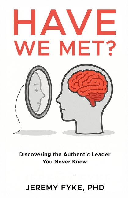 Have We Met? Discovering the Authentic Leader You Never Knew