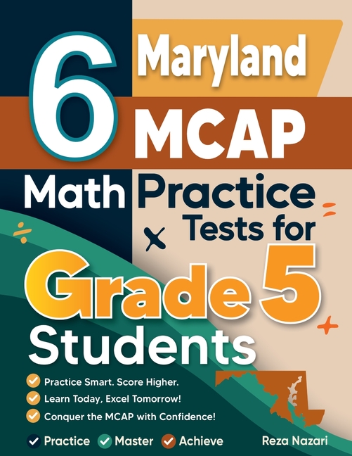 6 Maryland MCAP Grade 5 Math Practice Tests: A Complete Guide to Building Math Mastery and Excelling on the Maryland MCAP Test