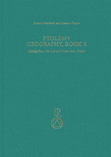 Ptolemy, Geography Book 6: Middle East, Central and North Asia, China. Part 1. Text and English/German Translations