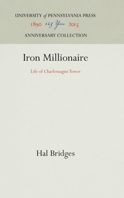 Iron Millionaire: Life of Charlemagne Tower