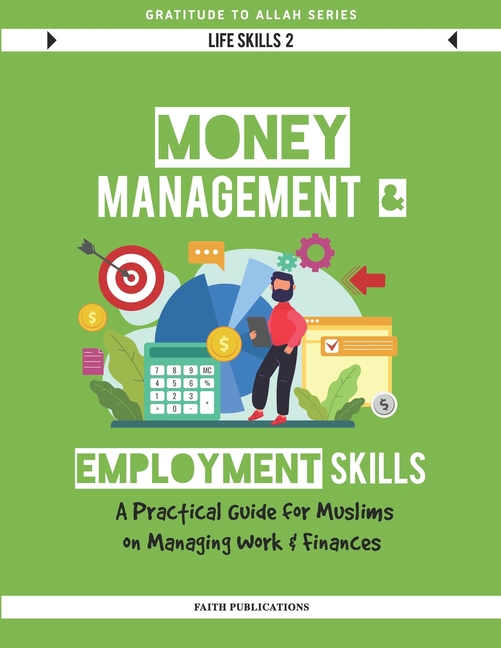 Money Management & Employment Skills: A Practical Guide to Managing Work & Finances