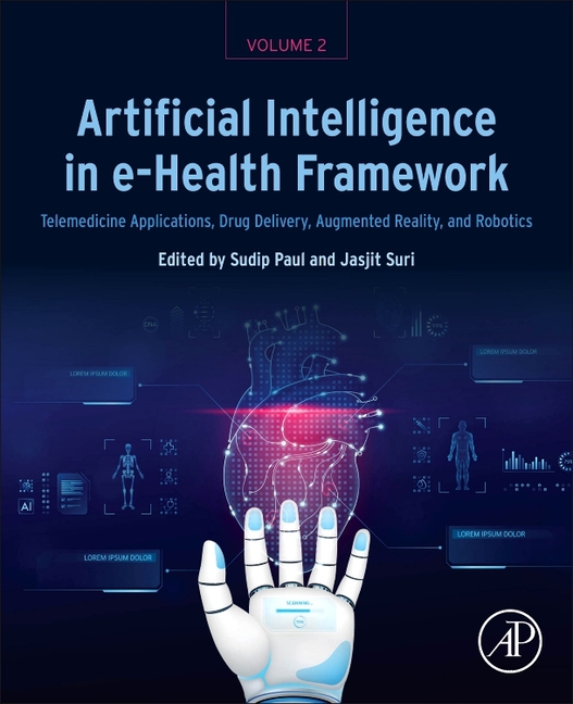 Artificial Intelligence in E-Health Framework, Volume 2: Telemedicine Applications, Drug Delivery, Augmented Reality, and Robotics