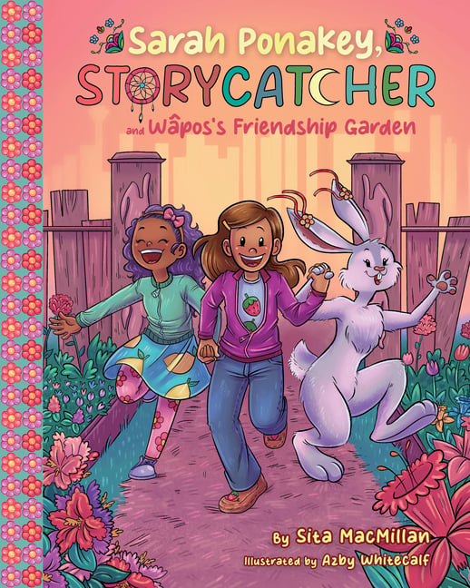 Sarah Ponakey, Storycatcher, and Wâpos's Friendship Garden